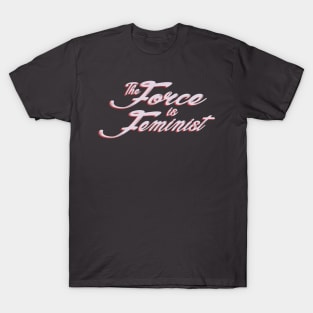 The Force is Feminist (Pink/Red) T-Shirt